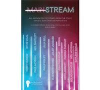 MAINSTREAM by Neil McKenna Kit de Waal Paul McVeigh Neil Bartlett Philip Ridley Elizabeth Baines Juliet Jacques Julia Bell Neil McKenna (Auteur)