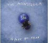 Mainstream - Have No Fear [Import]
