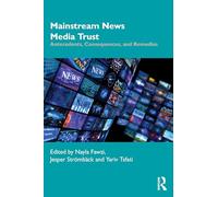 Mainstream News Media Trust: Antecedents, Consequences, and Remedies
