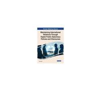 Maintaining International Relations Through Digital Public Diplomacy Policies And Discourses