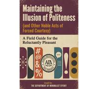 Maintaining the Illusion of Politeness: A Field Guide for the Reluctantly Pleasant