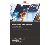 Maintenance et fiabilité industrielles: Méthodes, stratégies et approches prédictives