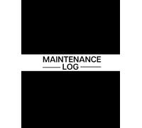 Maintenance Log Book: Service & Repair Record Keeper for Vehicles, Equipment, and Home Systems