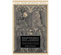 Maintenance, Meed, And Marriage In Medieval English Literature