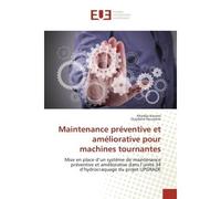 Maintenance préventive et améliorative pour machines tournantes Mise en place d'un système de maintenance préventive et améliorative dans l'unité 34 d'hydrocraquage - Khadija Kacemi - Universitaires E