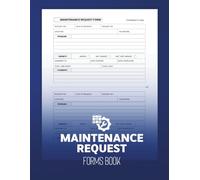 Maintenance Request Forms Book: Professional Repair Request Tracker for Offices Schools Hotels and Facility Management