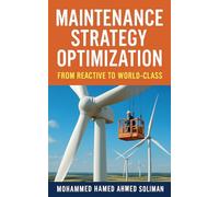 Maintenance Strategy Optimization: From Reactive to World-Class