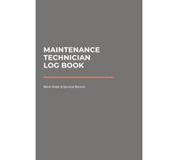 Maintenance Technician Log Book: Work Order & Service Record