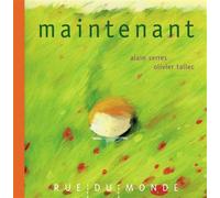 Maintenant - Alain Serres - Rue Du Monde Eds - relié - Album jeunesse dès 3 ans