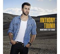 Anthony Touma – Maintenant C'est L'heure