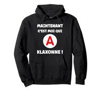 Maintenant C'est Moi Qui klaxonne Humour permis de Conduire Sweat à Capuche