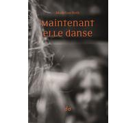 Maintenant elle danse - Madeline Roth - Do Eds - broché - Roman