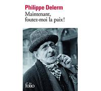 Philippe Delerm – Maintenant, foutez-moi la paix ! – Essai – Gallimard, Poche