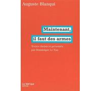 Maintenant, il faut des armes - Auguste Blanqui - La Fabrique Eds - broché - Essai