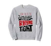 Maintenant je suis sous les projecteurs parce que je rime Sweatshirt