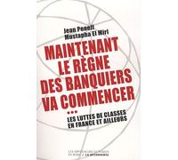 Maintenant Le Règne Des Banquiers Va Commencer - Les Luttes De Classes En France Et Ailleurs