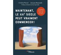 Maintenant, le XXIe siècle peut vraiment commencer ! Comment sortir plus forts de la crise - Jacques Beyssade - Eyrolles - broché - Essai