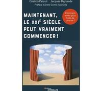 Maintenant, le XXIe siècle peut vraiment commencer ! Jacques Beyssade (Auteur), Cristina Peicuti (Auteur)