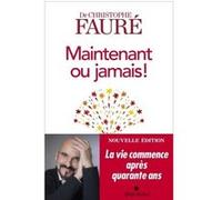 Maintenant ou jamais ! Christophe Fauré (Auteur)