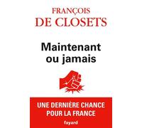 Maintenant ou jamais - François De Closets - Fayard - broché - Etude