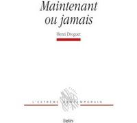 Maintenant ou jamais Henri Droguet (Auteur), Michel Deguy (Collection dirigée par)