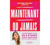 Maintenant Ou Jamais - La Méthode En 8 Étapes Pour Tranformer Ta Vie