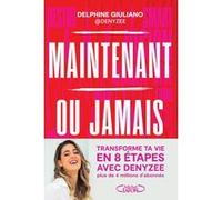 Maintenant ou jamais - La méthode en 8 étapes pour transformer ta vie Denyzee (Auteur)