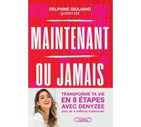 Maintenant ou jamais - La méthode en 8 étapes pour transformer ta vie - Denyzee - Michel Lafon - broché - Guide