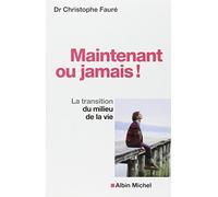 Maintenant ou jamais !: La transition du milieu de la vie