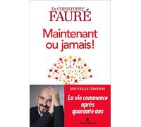 Maintenant ou jamais ! – La vie commence après quarante ans – Les Éditions Albin Michel