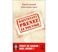 Maintenant prenez le pouvoir - Pierre Laurent - Atelier Ed De L' - broché - Essai
