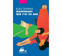 Maintenant que j'ai 50 ans - Bulbul Sharma - Philippe Picquier - Poche - Roman