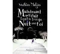 Mathias Malzieu – Maintenant qu'il fait tout le temps nuit sur toi – Flammarion