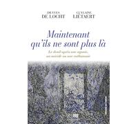 Maintenant qu'ils ne sont plus là: Le deuil après une agonie, un suicide ou une euthanasie