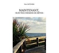 Maintenant, suis tes chemins de rêves - Marc Ratsimba - Books On Demand - broché - Roman