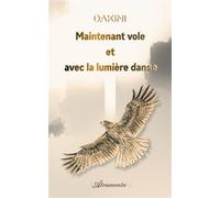 Maintenant vole et avec la lumière danse - Dakini - Atramenta - broché - Témoignage