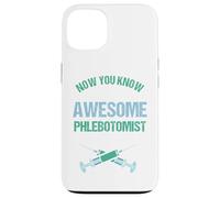 Maintenant, Vous Savez à Quoi Ressemble Un Grand phlébotomiste Coque pour iPhone 13