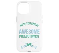 Maintenant, Vous Savez à Quoi Ressemble Un Grand phlébotomiste Coque pour iPhone 15