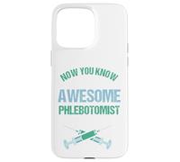 Maintenant, Vous Savez à Quoi Ressemble Un Grand phlébotomiste Coque pour iPhone 15 Pro Max