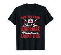Maintenant Vous Savez à Quoi Ressemble Un phlébotomiste génial T-Shirt Graphique avec Valeur