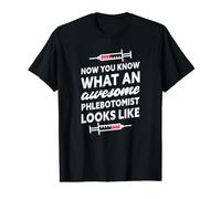 Maintenant Vous Savez à Quoi Ressemble Un phlébotomiste génial T-Shirt Graphique avec Valeur