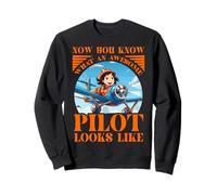 Maintenant vous savez à quoi ressemble un pilote génial Sweatshirt