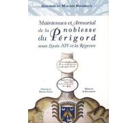 MAINTENUES et ARMORIAL DE LA NOBLESSE DU PÉRIGORD SOUS LOUIS XIV ET LA RÉGENCE
