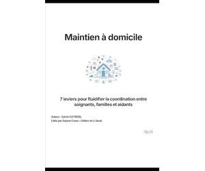 Maintien à domicile: 7 leviers pour fluidifier la coordination entre soignants, familles et aidants