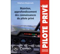 Maintien, approfondissement des connaissances du pilote privé - S. Mayjonade - Cepadues - broché - Guide