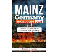 MAINZ GERMANY TRAVEL GUIDE 2026: Discover and Explore the German Wine Capital City