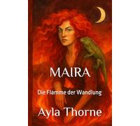 MAIRA: Die Flamme der Wandlung
