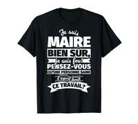 Maire bien sur je suis T-Shirt