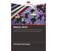 Mairie 2015: Changements dans le quotidien professionnel des communes ... Objectifs à moyen et long terme ... Résumé des tendances