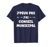 Mairie Citation Humour J'peux Pas J'Ai Conseil Municipal T-Shirt